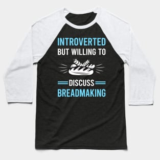 Introverted Breadmaking Bread Making Baseball T-Shirt
